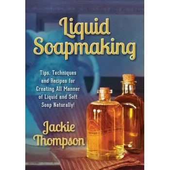 Image 1 of Liquid Soapmaking | Jackie Thompson, Kerri Mixon