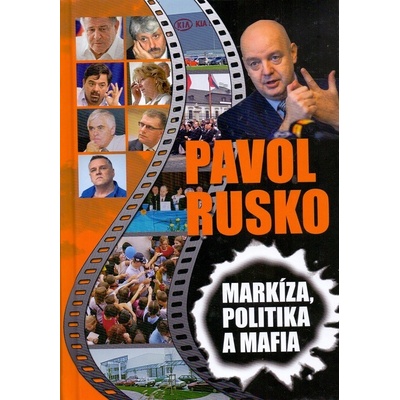 Pavol Rusko Pravda o Markíze, politike a „vražde“ - Kolektív