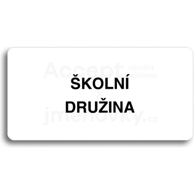 ACCEPT Piktogram ŠKOLNÍ DRUŽINA - bílá tabulka - černý tisk bez rámečku