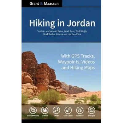 Hiking in Jordan: Trails in and Around Petra, Wadi Rum and the Dead Sea Area - With GPS E-trails, Tracks and Waypoints, Videos, Planning | Dr Gregory F Maassen, Chris Grant Bsc