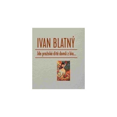 Jde pražské dítě domů z biaIvan Blatný