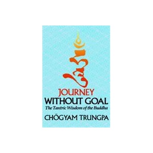 Journey Without Goal | Trungpa Tulku Chogyam Trungpa (ISBN: 9781570627576)