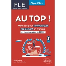 FLE. Français langue étrangère. AU TOP ! Objectif B1+