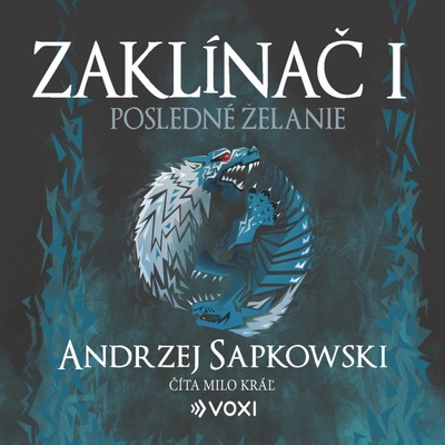 Zaklínač I Posledné želanie - Andrzej Sapkowski - čte Milo Kráľ