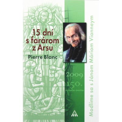 15 dní s farárom z Arsu - Blanc Pierre