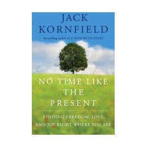 No Time Like the Present: Finding Freedom, Love, and Joy Right Where You Are | Jack Kornfield (ISBN: 9781451693706)