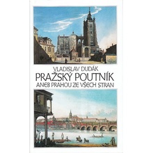 Pražský poutník aneb Prahou ze všech stran - Vladislav Dudák