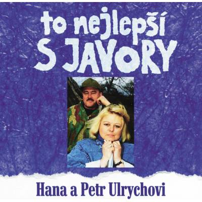 ULRYCHOVI HANA A PETR: TO NEJLEPSI S JAVORY CD