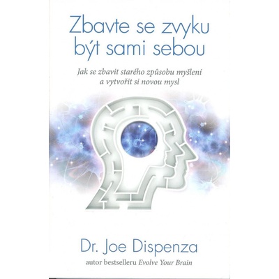 Anag Zbavte se zvyku být sami sebou Joe Dispenza