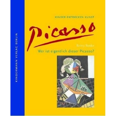 Wer ist eigentlich dieser Picasso? Benke Britta