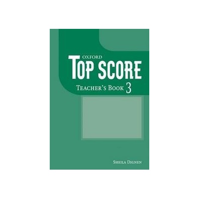 TOP SCORE 3 TEACHER´S BOOK - DUCKWORTH, M.;GUDE, K.;KELLY, P