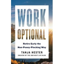 Work Optional: Retire Early the Non-Penny-Pinching Way Hester TanjaPaperback