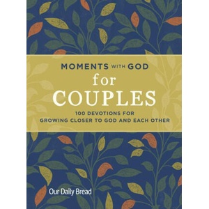 Moments with God for Couples: 100 Devotions for Growing Closer to God and Each Other | Lori Hatcher, David Hatcher (ISBN: 9781640702165)