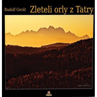 Zleteli orly z Tatry - Rudolf Gerát, Jaroslav Velička