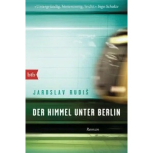 Der Himmel unter Berlin | Jaroslav Rudiš (ISBN: 9783442713318)