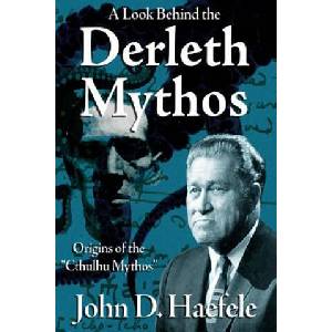 A Look Behind the Derleth Mythos: Origins of the Cthulhu Mythos | John D Haefele, W H Pugmire (ISBN: 9781500543983)