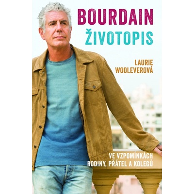 Bourdain: Životopis - Laurie Woolever