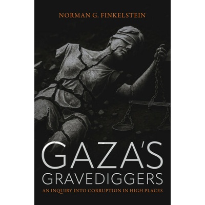 Gaza's Gravediggers - Norman Finkelstein – Hledejceny.cz