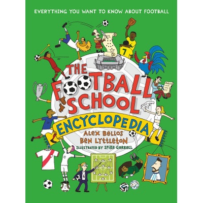 The Football School Encyclopedia - Alex Bellos, Ben Lyttleton