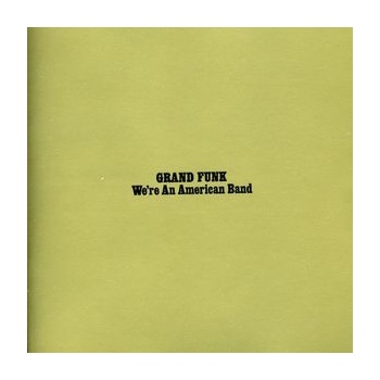 GRAND FUNK RAILROAD: WE'RE AN AMERICAN, CD