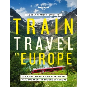Lonely Planet's Guide to Train Travel in Europe (ISBN: 9781838694968)