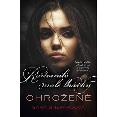 Roztomilé malé lhářky 15 - Ohrožené - Sara Shepardová
