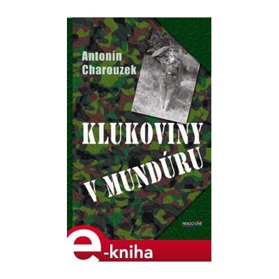 Klukoviny v mundúru - Antonín Charouzek