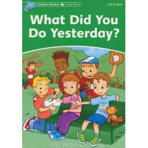 Dolphin Readers Level 3: What Did You Do Yesterday? (2005)
