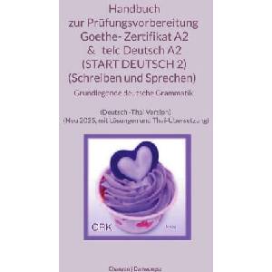 Handbuch zur Prüfungsvorbereitung Goethe- Zertifikat A2 & telc Deutsch A2 (START DEUTSCH 2) (Schreiben und Sprechen) + Grundlegende deutsche Gramm | Chanyanij Danwongsa (ISBN: 9783819265488)