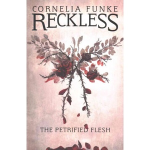 Reckless I: The Petrified Flesh | Cornelia Funke (ISBN: 9781782691242)