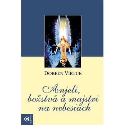Anjeli, božstvá a majstri na nebesiach - Doreen Virtue