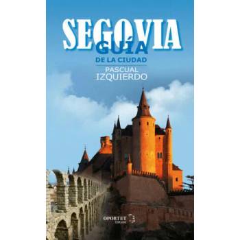 Image 1 of SEGOVIA. GUÍA DE LA CIUDAD | PASCUAL IZQUIERDO