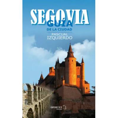 SEGOVIA. GUÍA DE LA CIUDAD | PASCUAL IZQUIERDO