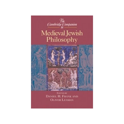 The Cambridge Companion to Medieval Jewish Philosophy