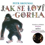 Supraphon Skoumal Petr: Jak se loví gorila - CD (008365)