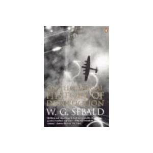On The Natural History Of Destruction | Winfried Georg Sebald (ISBN: 9780140298000)