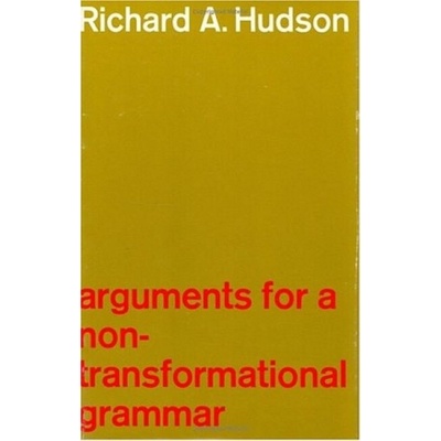 Arguments for a Non-Transformational Grammar - Hudson, Richard A. (University College London)