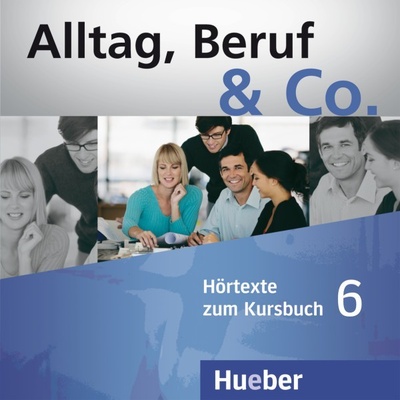 Alltag Beruf Co. 6 audioCD k 6. dielu učebnice B1/2 audioCD k 6. dielu učebnice B1/2