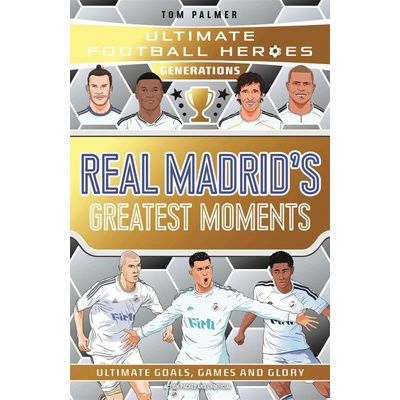 Ultimate Football Heroes Generations: Real Madrids Greatest Moments