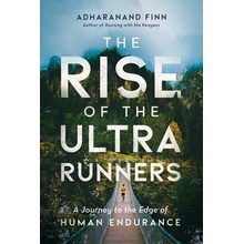 The Rise of the Ultra Runners: A Journey to the Edge of Human Endurance Finn AdharanandPaperback