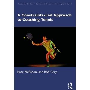 Constraints-Led Approach to Coaching Tennis | Rob Gray (ISBN: 9781041076421)