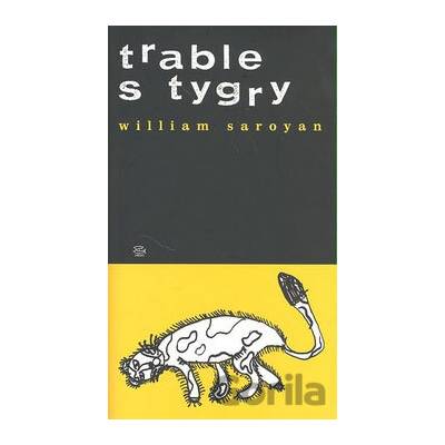 Trable s tygry - William Saroyan