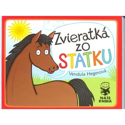 Zvieratká zo statku - Vendula Hegerová