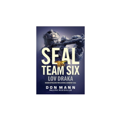 SEAL team six: Lov draka - Don Mann, Ralph Pezzullo