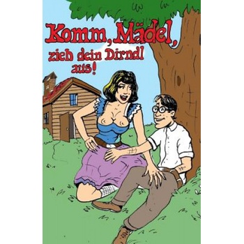 Createspace Independent Publishing Platform Komm, Mädel, zieh dein Dirndl aus! | Denis Geier, Alexander Rath, Harald Trittner