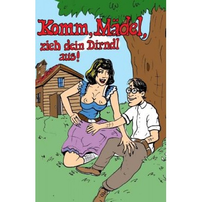 Createspace Independent Publishing Platform Komm, Mädel, zieh dein Dirndl aus! | Denis Geier, Alexander Rath, Harald Trittner