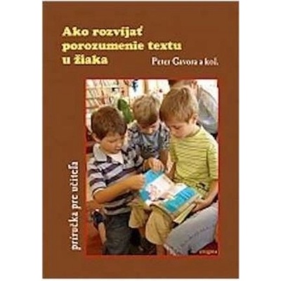 Ako rozvíjať porozumenie textu u žiaka - Peter Gavora
