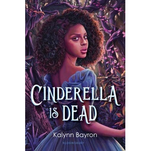 Cinderella Is Dead | Kalynn Bayron (ISBN: 9781547606641)