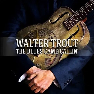 TROUT WALTER: THE BLUES CAME CALLIN L LP