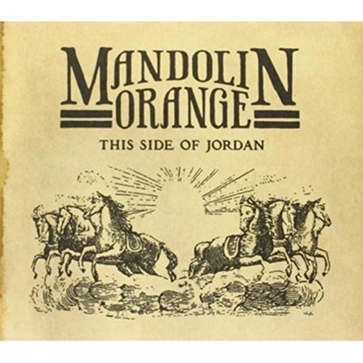 MANDOLIN ORANGE: THIS SIDE OF JORDAN CD
